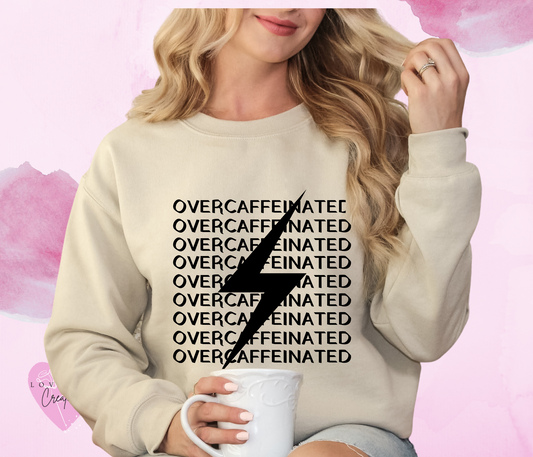 OVERCAFFEINATED Sweatshirt