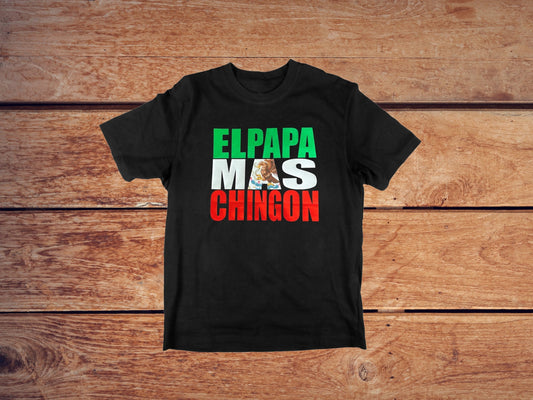 El Papa Mas Chingon Mexican Shirt