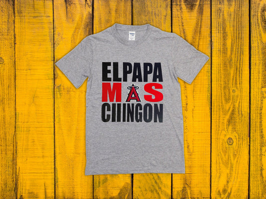 Anaheim Angels Papa Mas Chingon Shirt